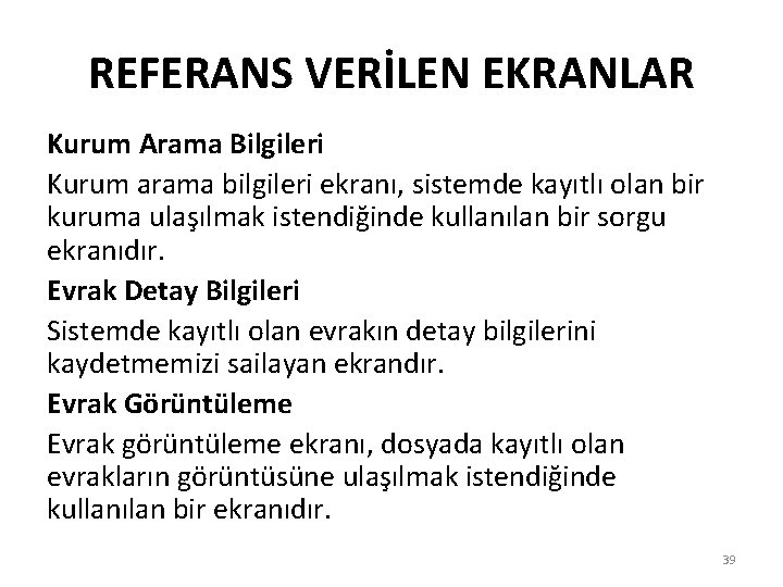 REFERANS VERİLEN EKRANLAR Kurum Arama Bilgileri Kurum arama bilgileri ekranı, sistemde kayıtlı olan bir