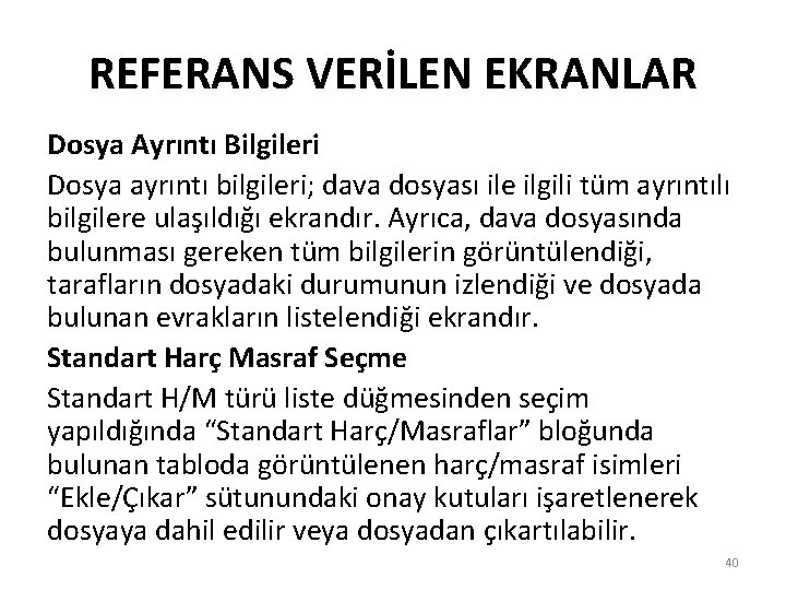 REFERANS VERİLEN EKRANLAR Dosya Ayrıntı Bilgileri Dosya ayrıntı bilgileri; dava dosyası ile ilgili tüm