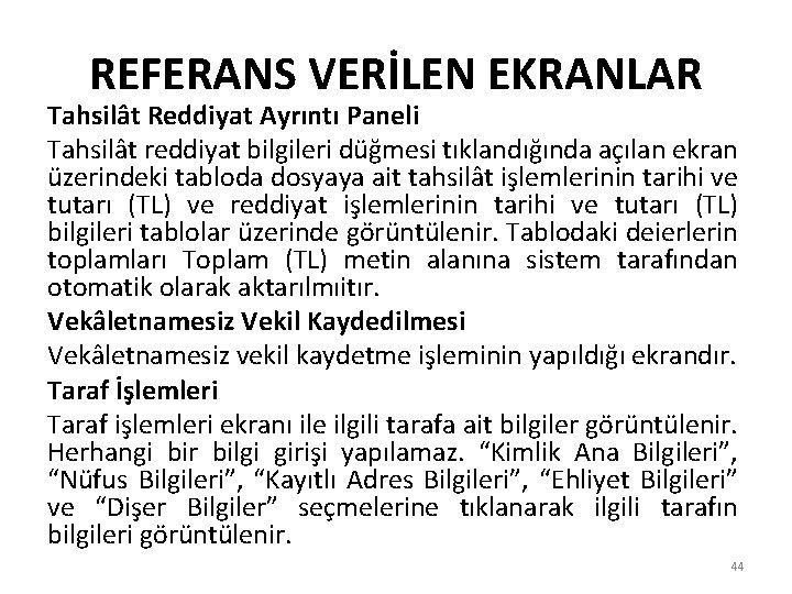 REFERANS VERİLEN EKRANLAR Tahsilât Reddiyat Ayrıntı Paneli Tahsilât reddiyat bilgileri düğmesi tıklandığında açılan ekran