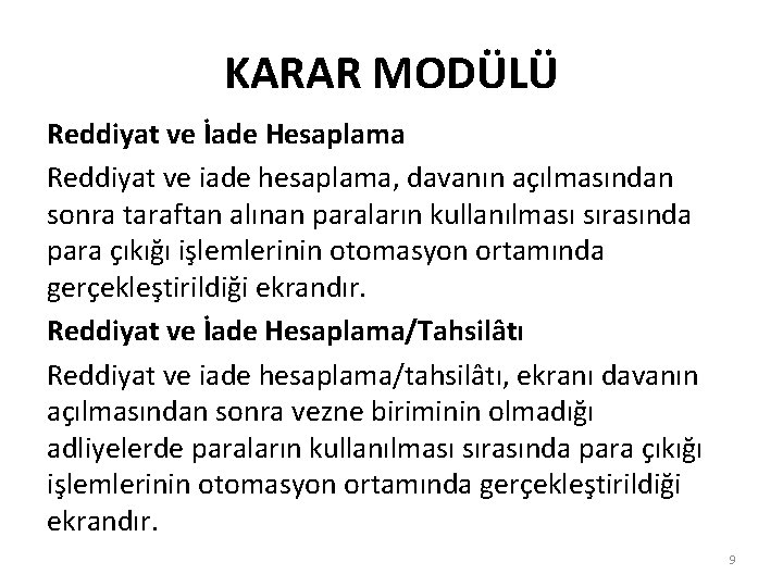 KARAR MODÜLÜ Reddiyat ve İade Hesaplama Reddiyat ve iade hesaplama, davanın açılmasından sonra taraftan