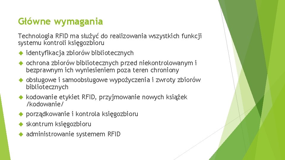 Główne wymagania Technologia RFID ma służyć do realizowania wszystkich funkcji systemu kontroli księgozbioru identyfikacja