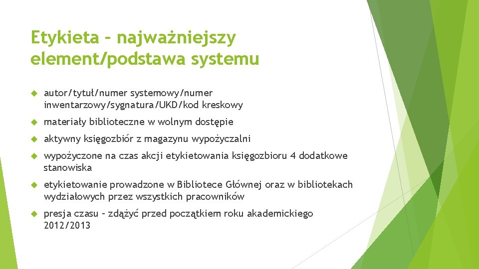 Etykieta – najważniejszy element/podstawa systemu autor/tytuł/numer systemowy/numer inwentarzowy/sygnatura/UKD/kod kreskowy materiały biblioteczne w wolnym dostępie