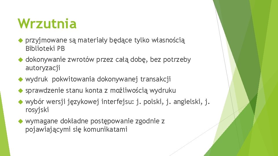 Wrzutnia przyjmowane są materiały będące tylko własnością Biblioteki PB dokonywanie zwrotów przez całą dobę,