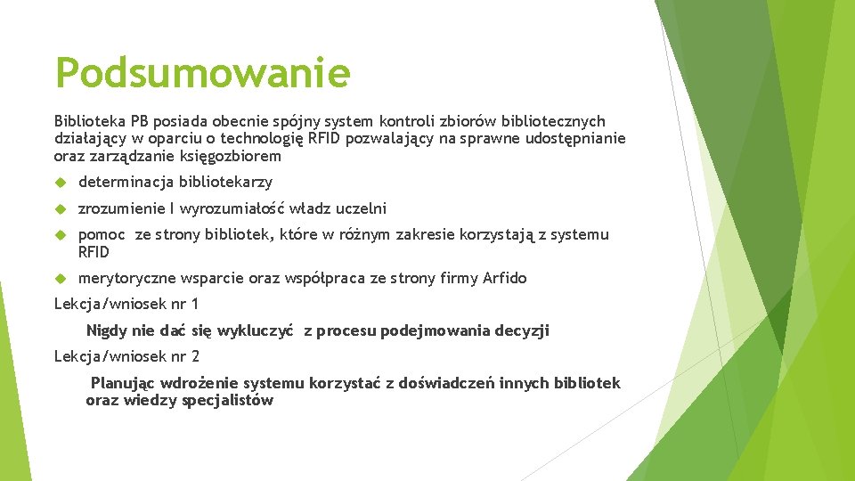 Podsumowanie Biblioteka PB posiada obecnie spójny system kontroli zbiorów bibliotecznych działający w oparciu o