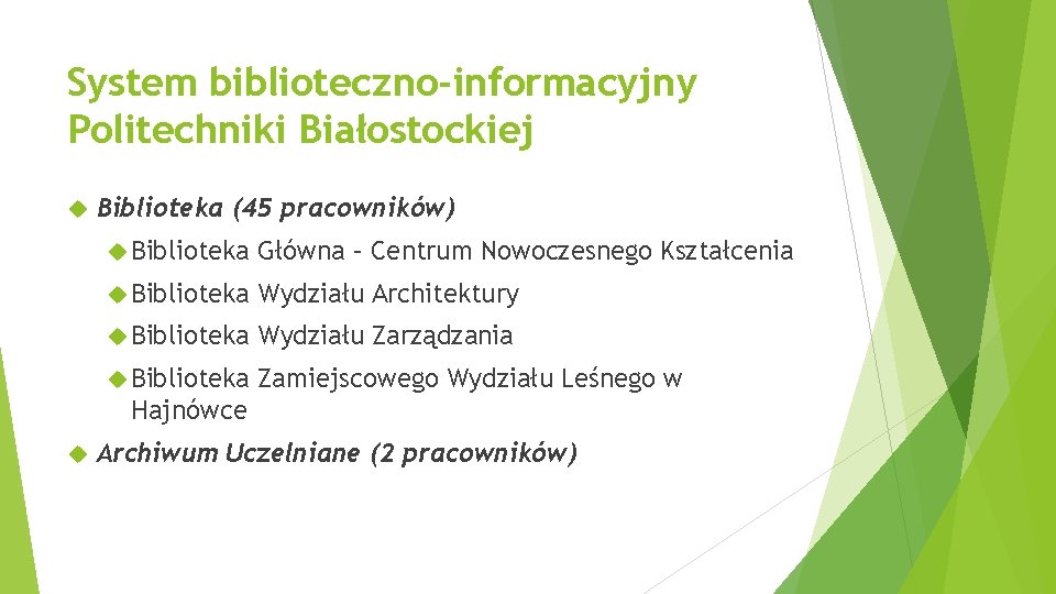 System biblioteczno-informacyjny Politechniki Białostockiej Biblioteka (45 pracowników) Biblioteka Główna – Centrum Nowoczesnego Kształcenia Biblioteka