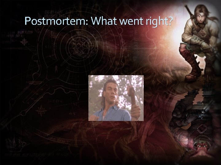 Postmortem: What went right? 