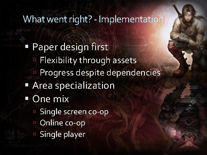 What went right? - Implementation Paper design first Flexibility through assets Progress despite dependencies