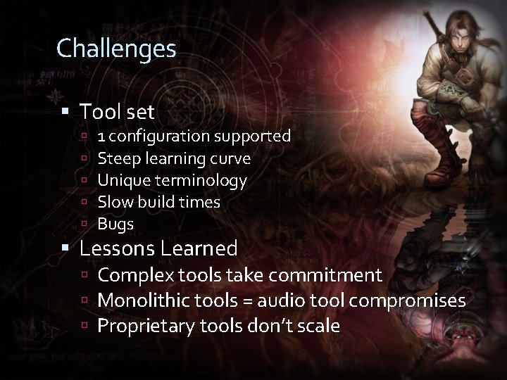 Challenges Tool set 1 configuration supported Steep learning curve Unique terminology Slow build times