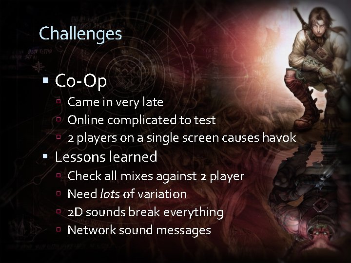 Challenges Co-Op Came in very late Online complicated to test 2 players on a