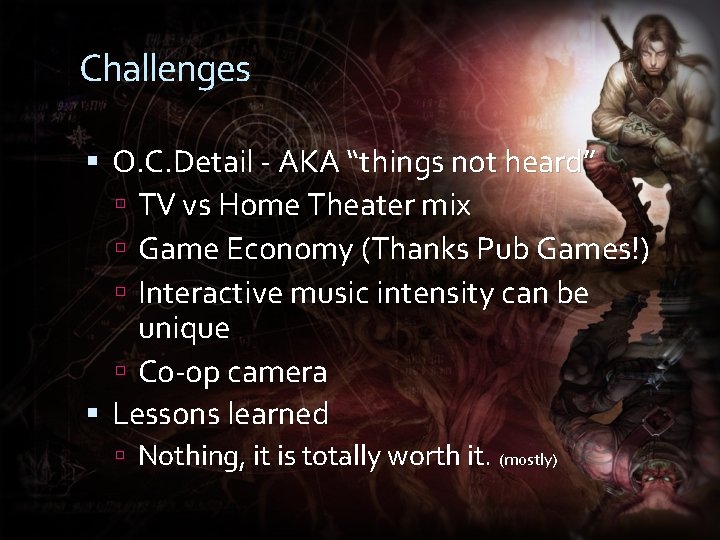 Challenges O. C. Detail - AKA “things not heard” TV vs Home Theater mix