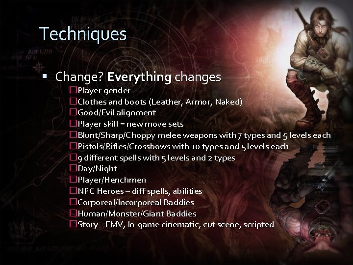 Techniques Change? Everything changes �Player gender �Clothes and boots (Leather, Armor, Naked) �Good/Evil alignment