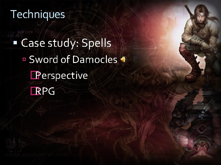 Techniques Case study: Spells Sword of Damocles � Perspective � RPG 
