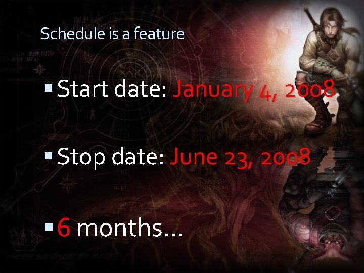 Schedule is a feature Start date: January 4, 2008 Stop date: June 23, 2008