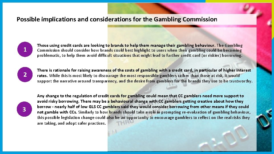 Possible implications and considerations for the Gambling Commission 1 Those using credit cards are