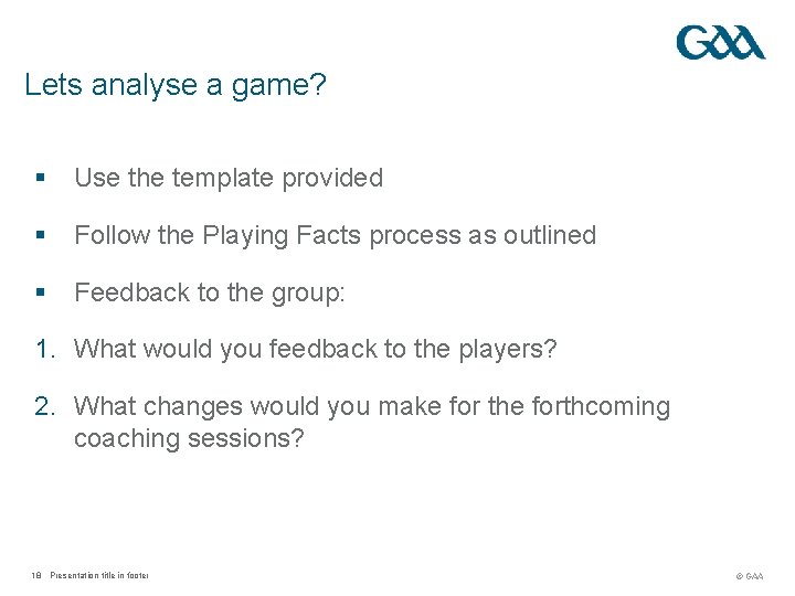 Lets analyse a game? § Use the template provided § Follow the Playing Facts