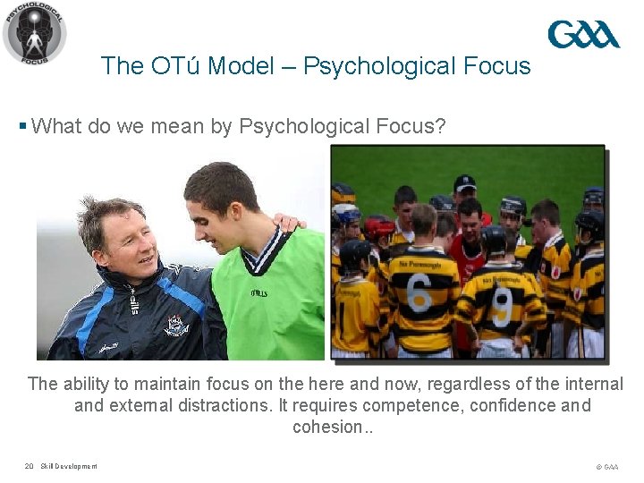 The OTú Model – Psychological Focus § What do we mean by Psychological Focus?