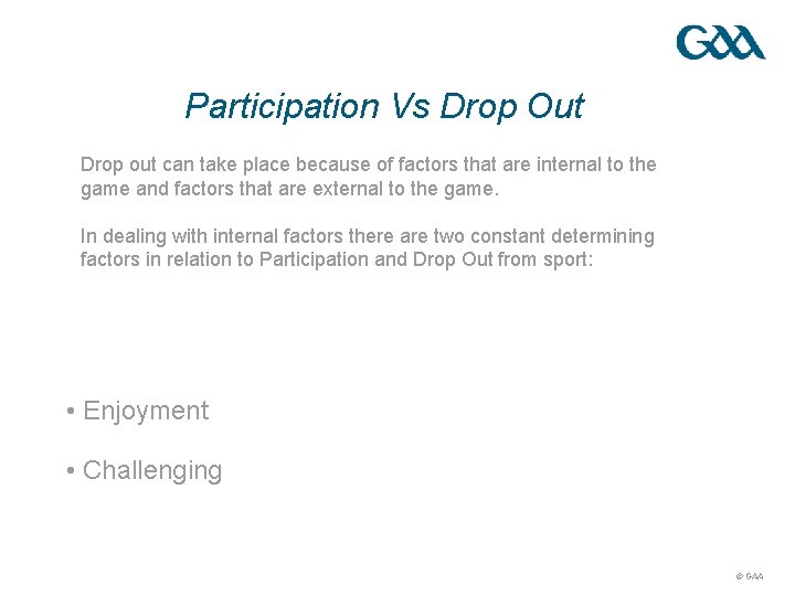 Participation Vs Drop Out Drop out can take place because of factors that are