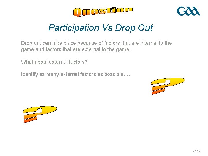 Participation Vs Drop Out Drop out can take place because of factors that are