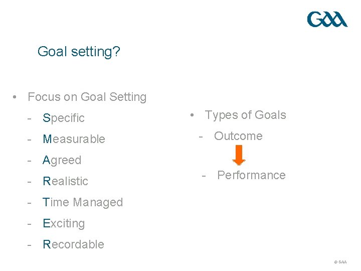 Goal setting? • Focus on Goal Setting - Specific - Measurable • Types of