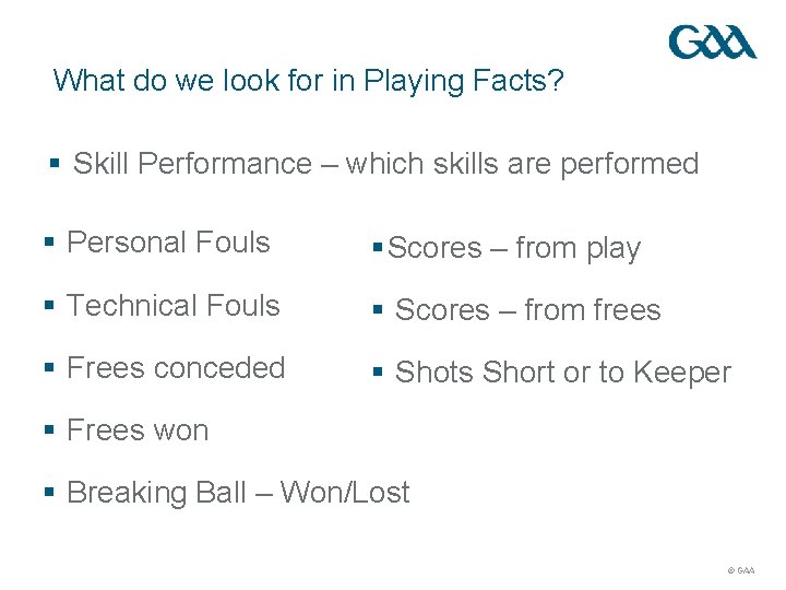What do we look for in Playing Facts? § Skill Performance – which skills