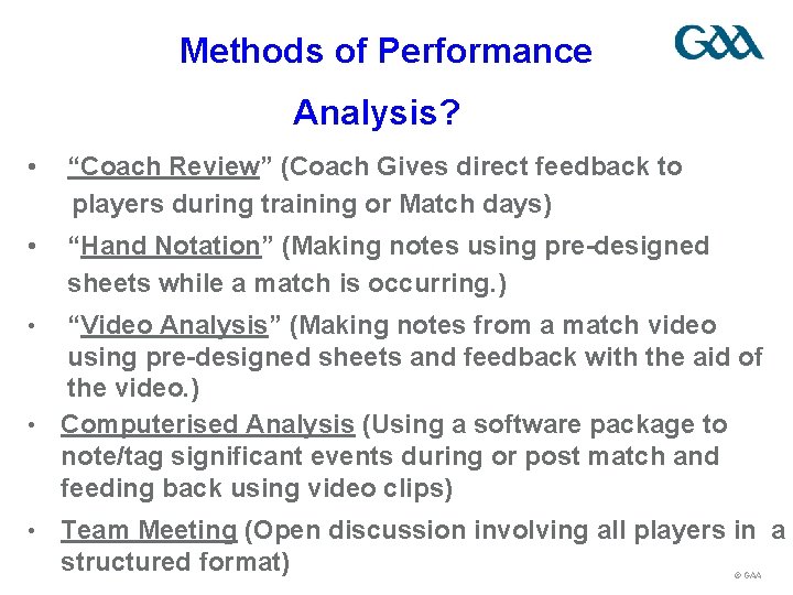 Methods of Performance Analysis? • “Coach Review” (Coach Gives direct feedback to players during