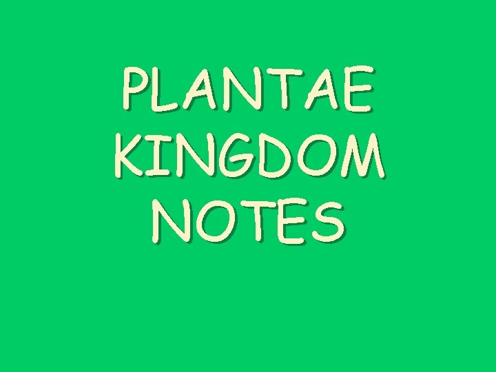 PLANTAE KINGDOM NOTES 