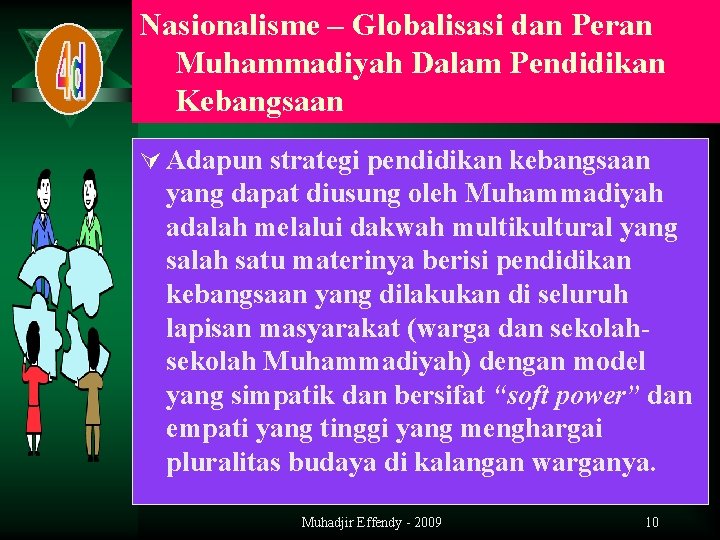 Nasionalisme – Globalisasi dan Peran Muhammadiyah Dalam Pendidikan Kebangsaan Ú Adapun strategi pendidikan kebangsaan