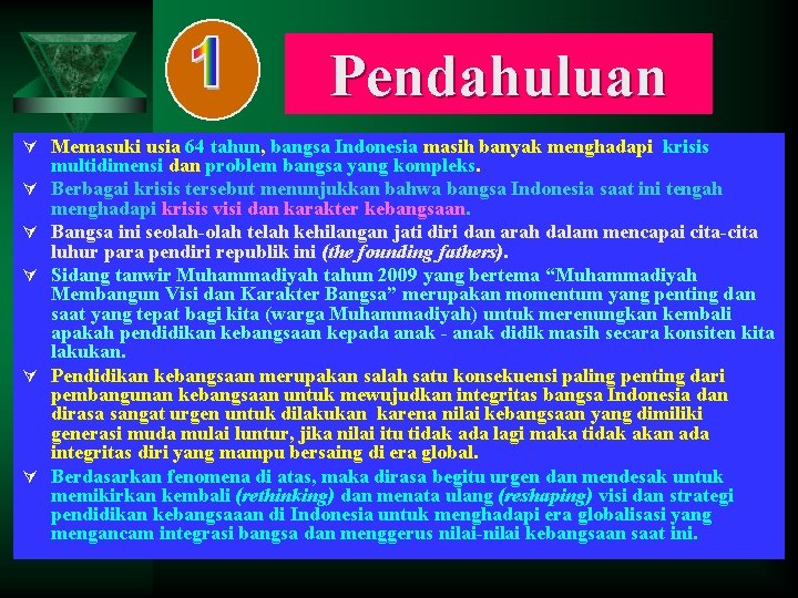 Pendahuluan Ú Memasuki usia 64 tahun, tahun bangsa Indonesia masih banyak menghadapi krisis Ú