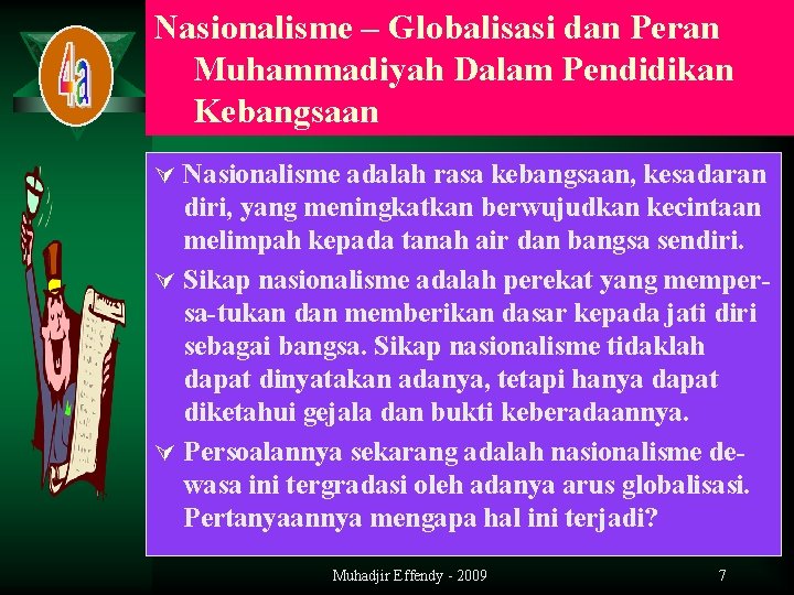 Nasionalisme – Globalisasi dan Peran Muhammadiyah Dalam Pendidikan Kebangsaan Ú Nasionalisme adalah rasa kebangsaan,