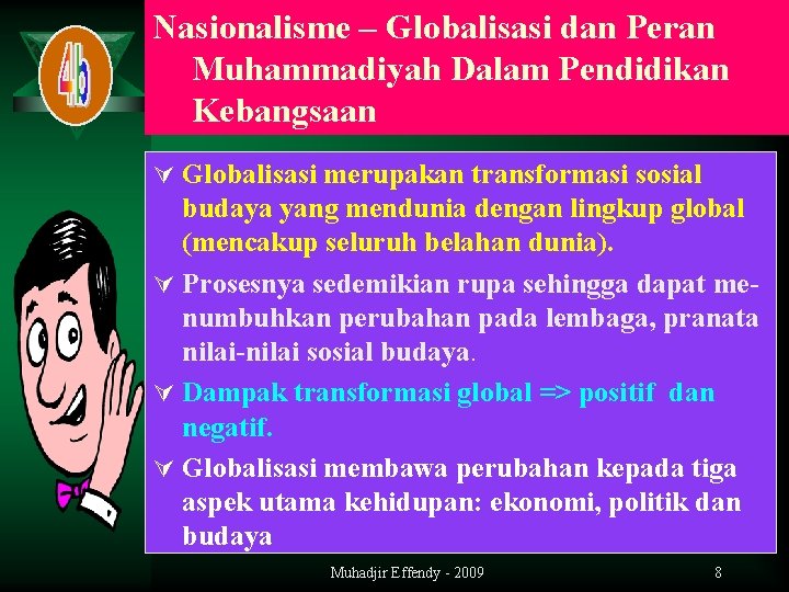 Nasionalisme – Globalisasi dan Peran Muhammadiyah Dalam Pendidikan Kebangsaan Ú Globalisasi merupakan transformasi sosial