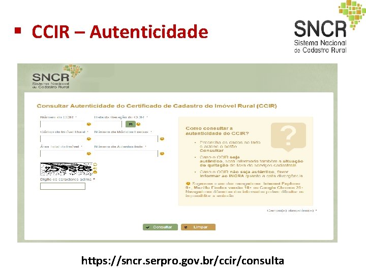 § CCIR – Autenticidade https: //sncr. serpro. gov. br/ccir/consulta § CCIR – Autenticidade https: //sncr. serpro. gov. br/ccir/consulta