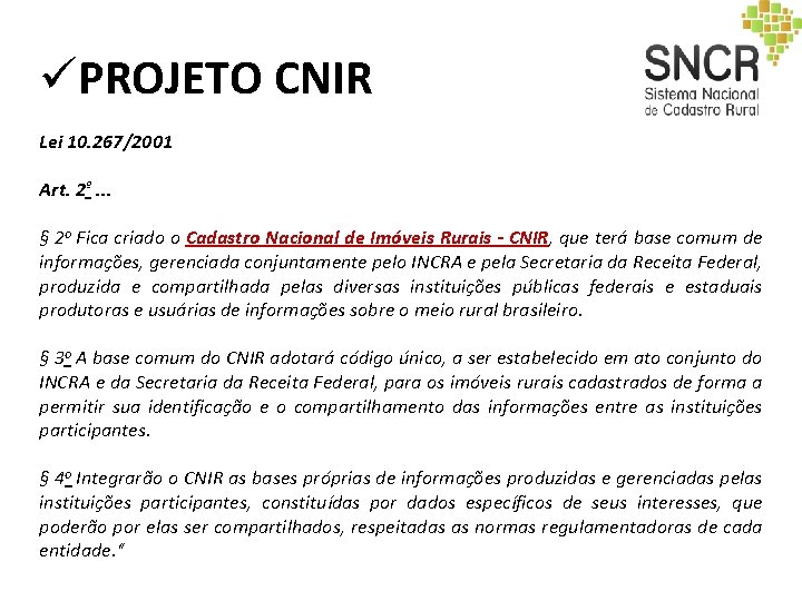 üPROJETO CNIR Lei 10. 267/2001 Art. 2º. . . § 2 o Fica criado üPROJETO CNIR Lei 10. 267/2001 Art. 2º. . . § 2 o Fica criado