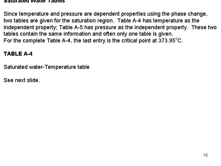 Saturated Water Tables Since temperature and pressure are dependent properties using the phase change,