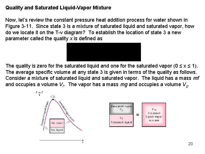 Quality and Saturated Liquid-Vapor Mixture Now, let’s review the constant pressure heat addition process