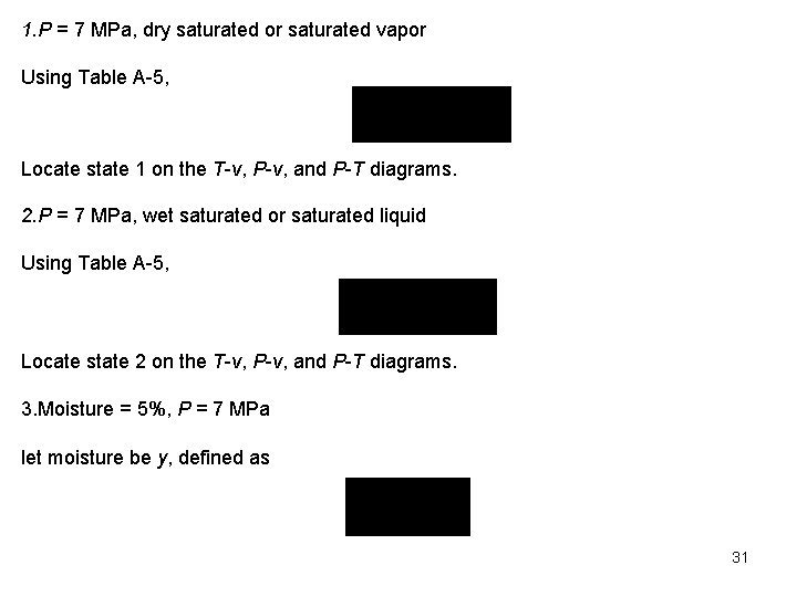 1. P = 7 MPa, dry saturated or saturated vapor Using Table A 5,