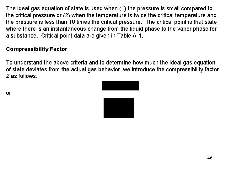 The ideal gas equation of state is used when (1) the pressure is small