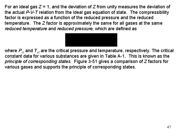 For an ideal gas Z = 1, and the deviation of Z from unity