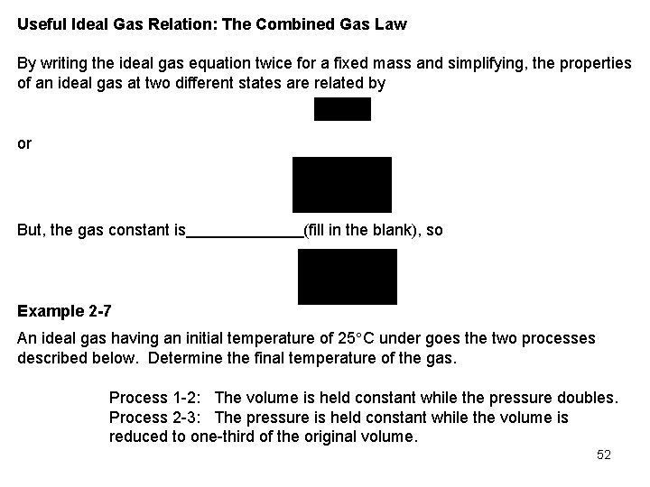 Useful Ideal Gas Relation: The Combined Gas Law By writing the ideal gas equation