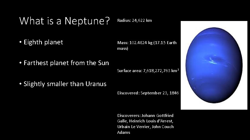 What is a Neptune? • Eighth planet Radius: 24, 622 km Mass: 102. 4 What is a Neptune? • Eighth planet Radius: 24, 622 km Mass: 102. 4