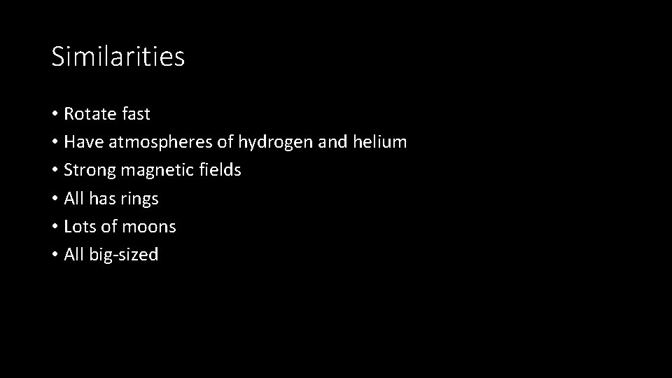 Similarities • Rotate fast • Have atmospheres of hydrogen and helium • Strong magnetic Similarities • Rotate fast • Have atmospheres of hydrogen and helium • Strong magnetic