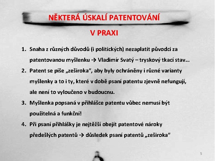 NĚKTERÁ ÚSKALÍ PATENTOVÁNÍ V PRAXI 1. Snaha z různých důvodů (i politických) nezaplatit původci