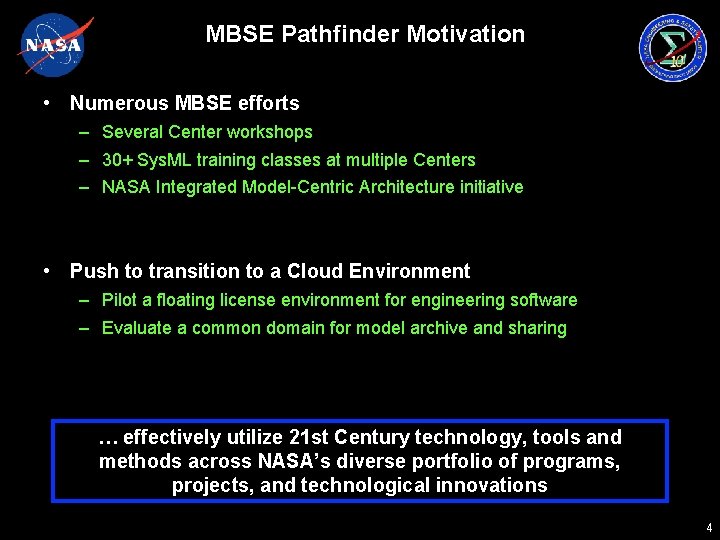 MBSE Pathfinder Motivation • Numerous MBSE efforts – Several Center workshops – 30+ Sys.