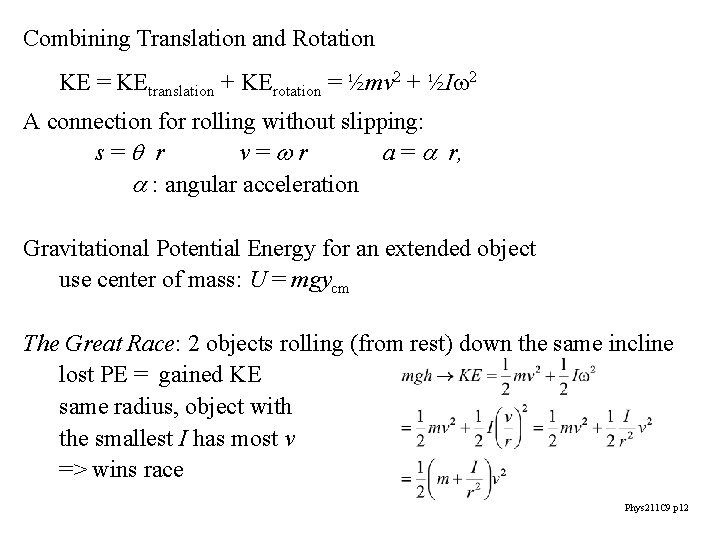 Combining Translation and Rotation KE = KEtranslation + KErotation = ½mv 2 + ½Iw