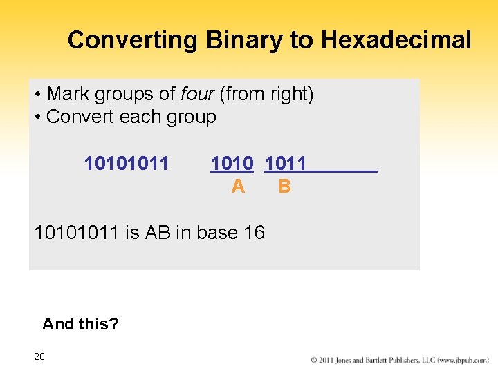 Converting Binary to Hexadecimal • Mark groups of four (from right) • Convert each