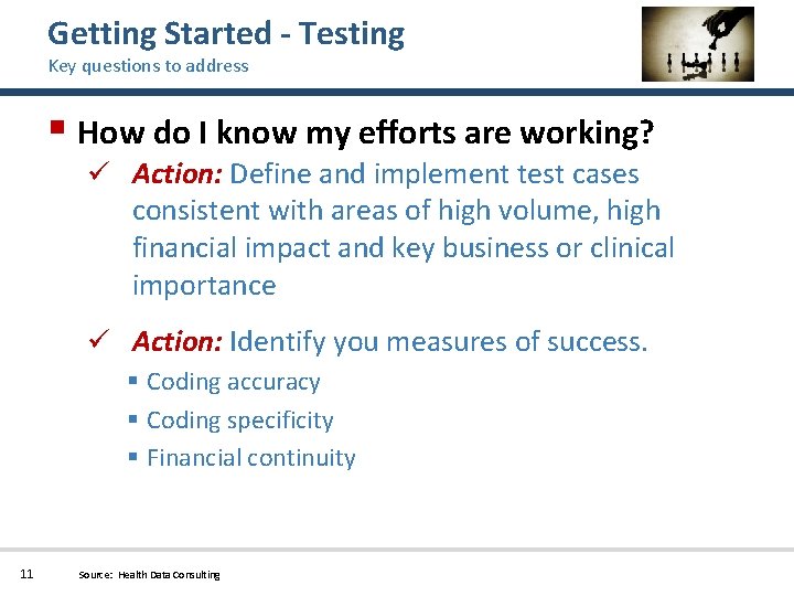 Getting Started - Testing Key questions to address § How do I know my