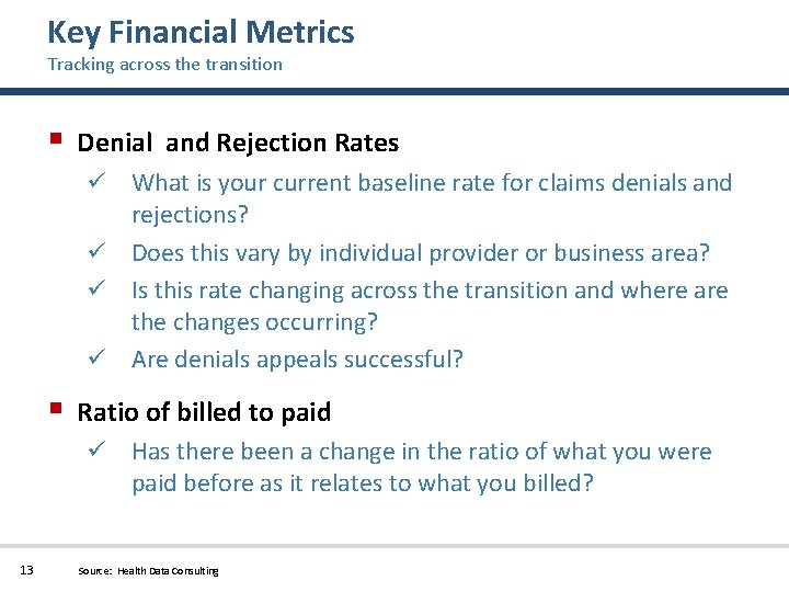 Key Financial Metrics Tracking across the transition § Denial and Rejection Rates What is