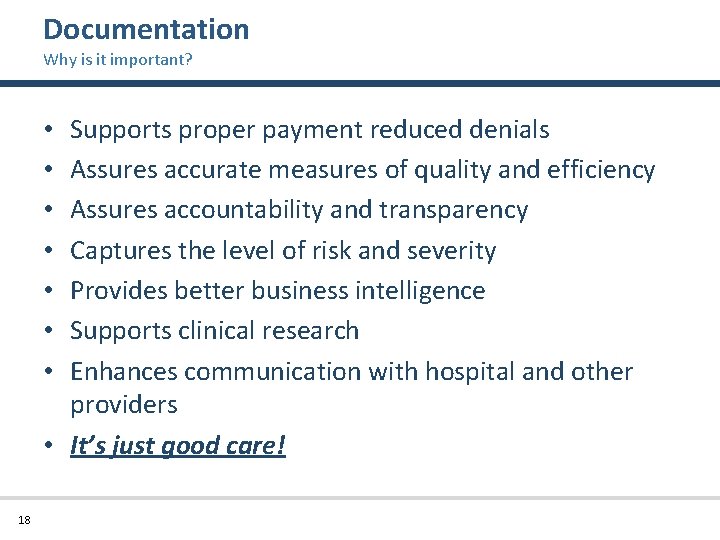 Documentation Why is it important? Supports proper payment reduced denials Assures accurate measures of