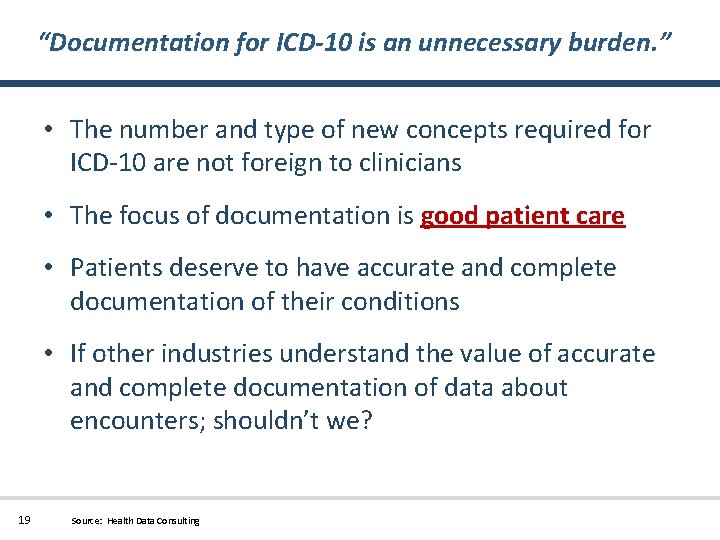 “Documentation for ICD-10 is an unnecessary burden. ” • The number and type of