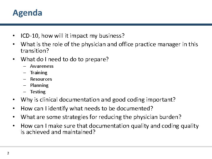 Agenda • ICD-10, how will it impact my business? • What is the role