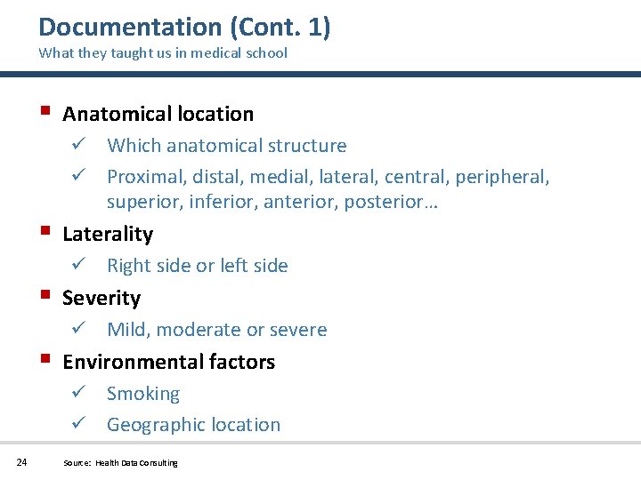 Documentation (Cont. 1) What they taught us in medical school § Anatomical location Which